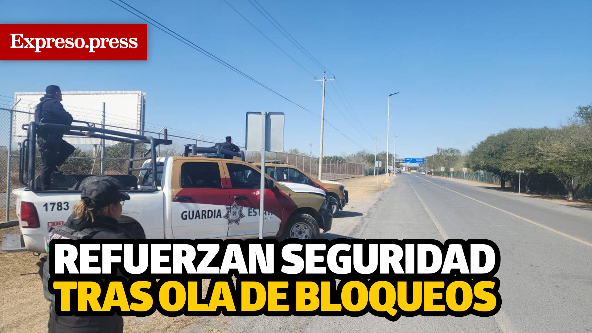 Refuerzan seguridad tras ola de bloqueos - Expreso de Tamaulipas
