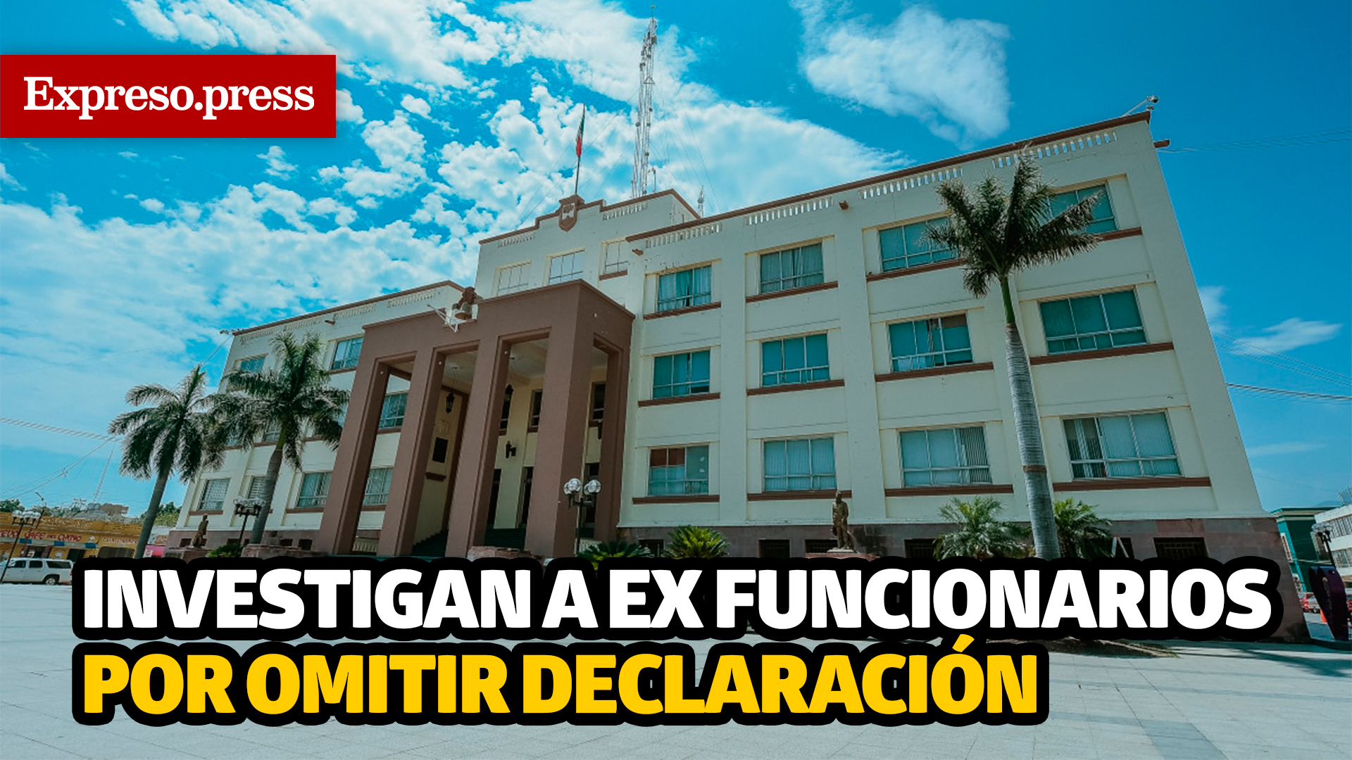 Investigan a ex funcionarios por omitir declaración - Expreso de Tamaulipas
