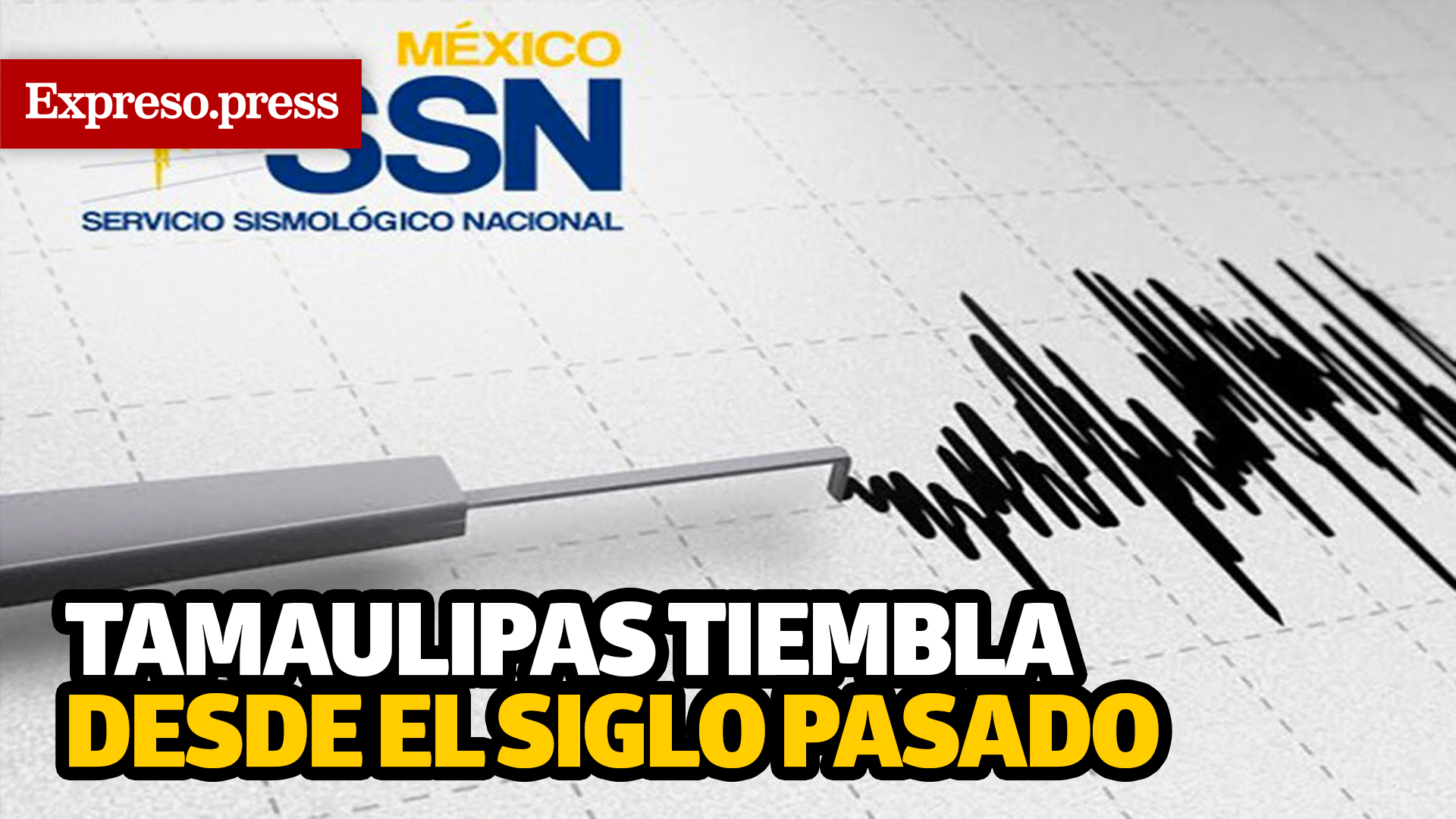 Tamaulipas tiembla desde el siglo pasado